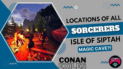 Locations Of All Sorcerers - Isle Of Siptah - Conan Exiles Tutorial EP 5 - YouTube