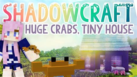 Huge Crabs, Tiny House | Shadowcraft 2.0 | Ep.3 | Ldshadowlady ...