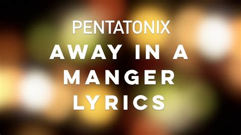 Pentatonix - Away In A Manger (Lyrics) - YouTube