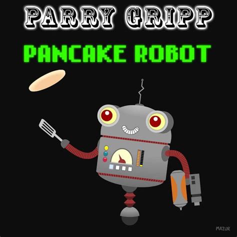 Pancake Robot, a song by Parry Gripp on Spotify | Pancake robot, Robot, Pancakes