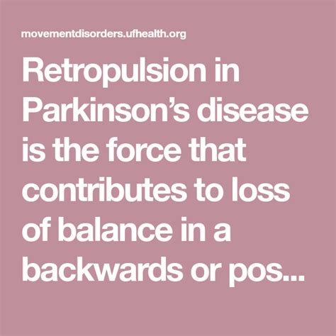 Retropulsion in Parkinson’s disease is the force that contributes to loss of balance in a ...