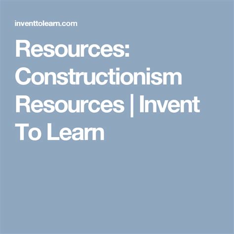 Resources: Constructionism Resources | Invent To Learn | Resources, Student learning, Learning