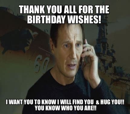 Meme Creator - Thank you all for the birthday wishes! I want you to ...