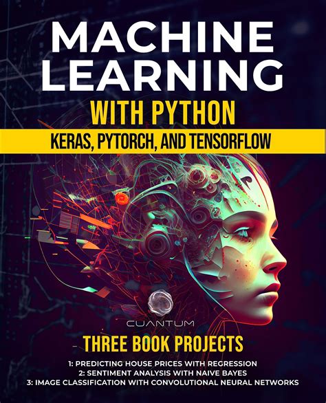 Machine Learning with Python: Keras, PyTorch, and TensorFlow: Unlocking ...