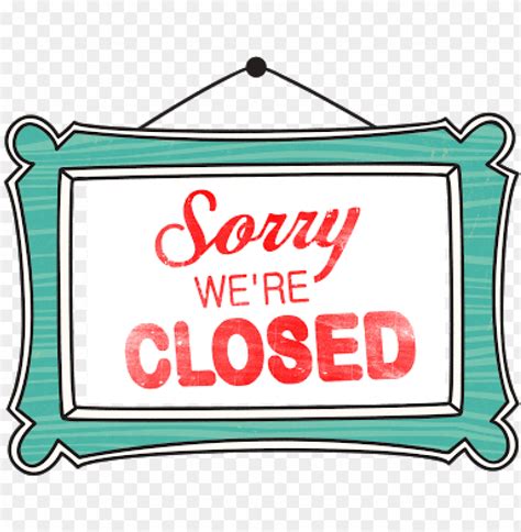 Sorry We Are Closed Sign - We Will Be Closed PNG Transparent With Clear ...