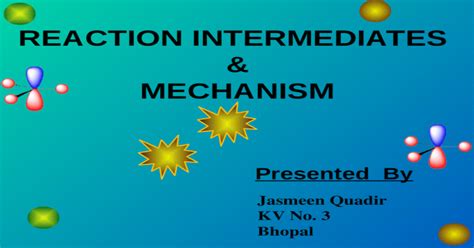 REACTION INTERMEDIATES & MECHANISM - [PPTX Powerpoint]