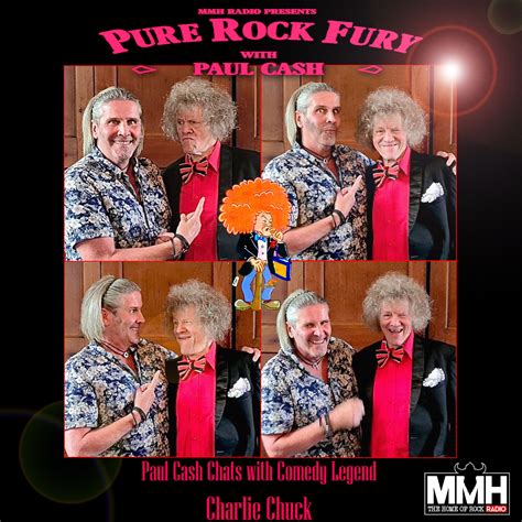 Paul Cash of ‘Pure Rock Fury’ chats with the Comedy Legend, ‘Charlie Chuck’