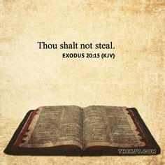 Exodus 20:15 - Thou shalt not steal.....the lowest form is stealing from someone who never had ...