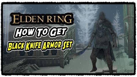 How to Get Black Knife Armor Set in Elden Ring Black Knife Armor Set ...