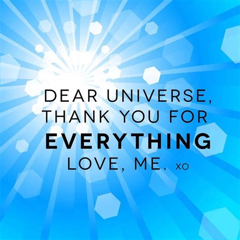 Dear Universe Thank you for everything Love Me | Attitude of gratitude ...