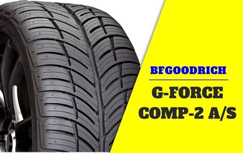 BFGoodrich g-Force COMP-2 A/S Review: Excellent Tire for Enthusiasts ...