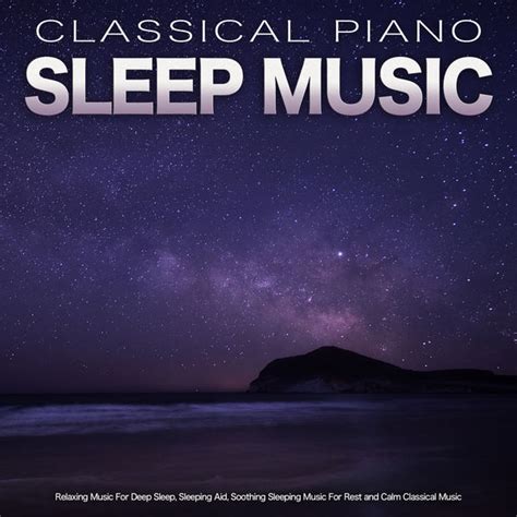 Classical Piano Sleep Music: Relaxing Music For Deep Sleep, Sleeping Aid, Soothing Sleeping ...