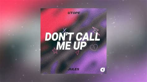 Utope, Jules - Don't Call Me Up - YouTube