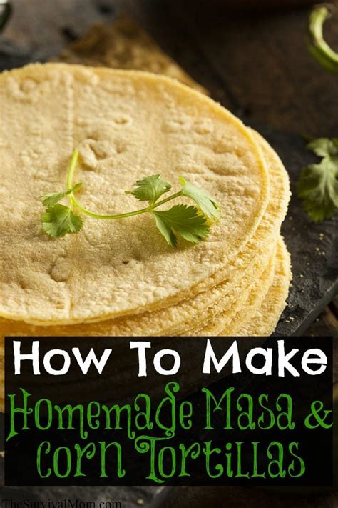 How to Make Homemade Masa & Corn Tortillas - Survival Mom