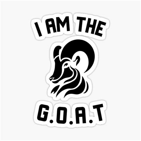 "I AM THE GOAT" Sticker by Merch-by-Lee-88 | Redbubble