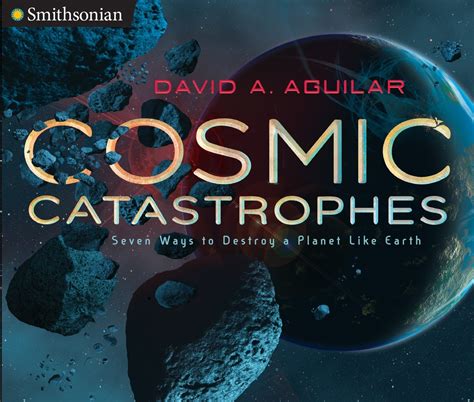 Cosmic Catastrophes: Seven Ways to Destroy a Planet Like Earth by David Aguilar - Penguin Books ...