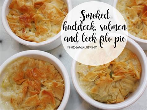 Smoked Haddock, Salmon and Leek Pie with Filo - PaintSewGlueChew