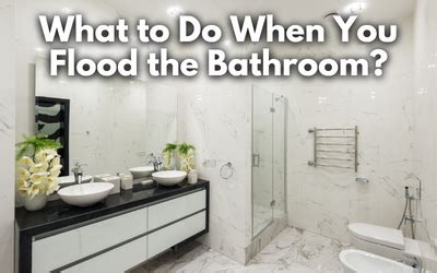 What to Do When You Flood the Bathroom? | Resto Clean