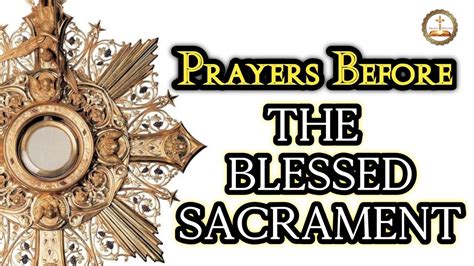 Prayer Of The Blessed Sacrament | Blessed Virgin Prayer Before The Blessed Sacrament - YouTube