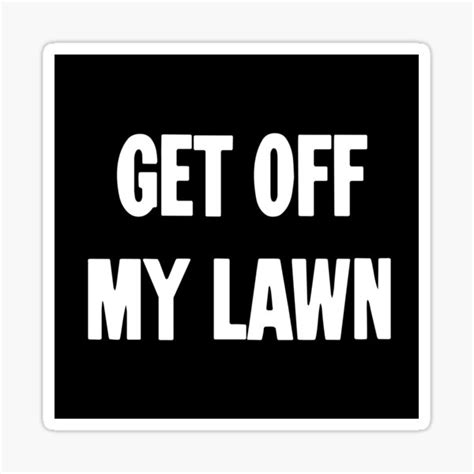 "Get Off My Lawn" Sticker by GdLkngCrps | Redbubble