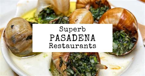 10 Superb Pasadena Restaurants You Need to Try | Tasty Itinerary