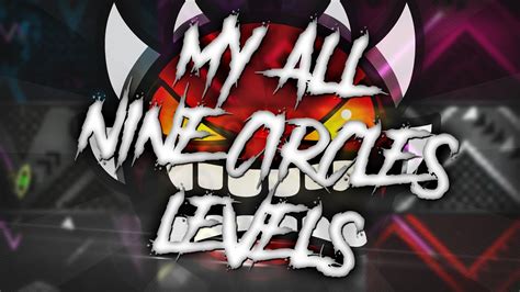 My all "Nine circles" Levels! - YouTube