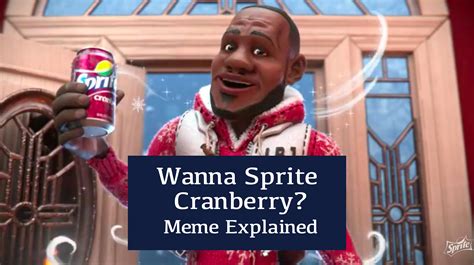 What Is LeBron's 'Wanna Sprite Cranberry' Meme? The Holiday Trend ...