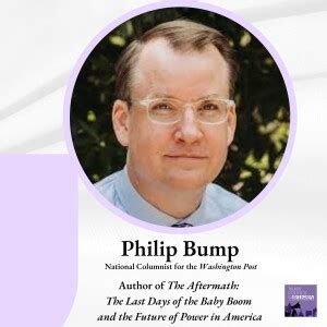 Philip Bump - THE LAST DAYS OF THE BABY BOOM AND THE FUTURE OF POWER IN AMERICA | Talkin ...