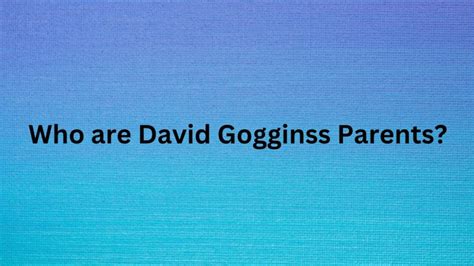 Who are David Goggins Parents? David Goggins Biography, Parents Name ...