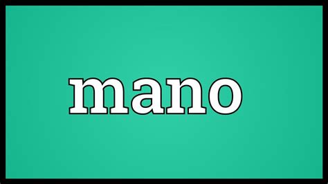 Mano Meaning - YouTube