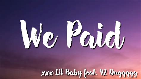 We Paid - Lil Baby feat 42 Dugg (Lyrics) - YouTube