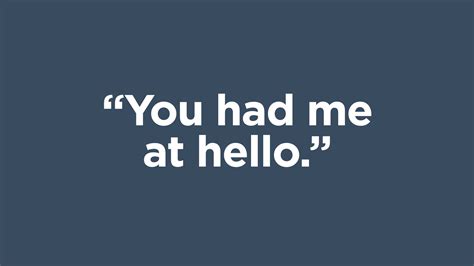 "You had me at hello." - Colin Boyd