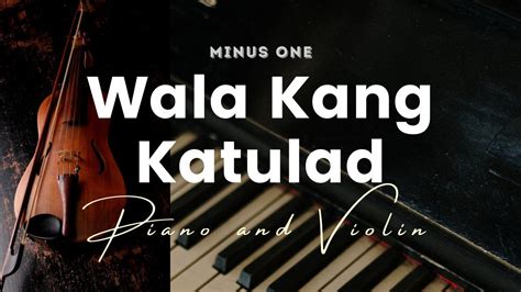 Wala Kang Katulad - Karaoke - Minus One - Piano and Violin cover - YouTube