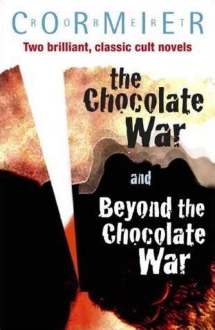 The Chocolate War and Beyond the Chocolate War by Robert Cormier ...