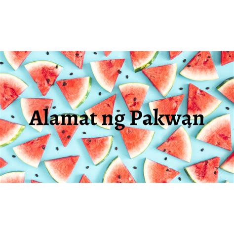 Alamat ng Pakwan - Aralin Philippines