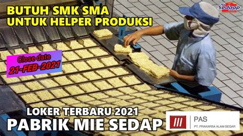 LOKER PT PRAKARSA ALAM SEGAR - HELPER PRODUKSI DI PABRIK MIE SEDAP 2021 - YouTube