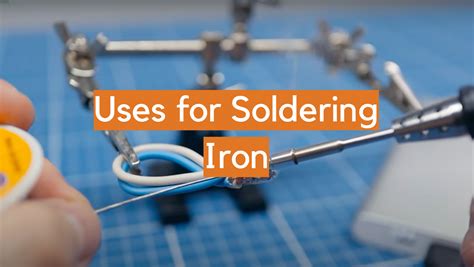 Uses for Soldering Iron - ElectronicsHacks