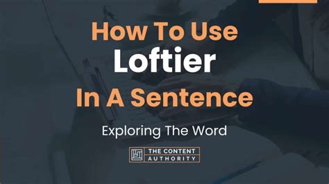 How To Use "Loftier" In A Sentence: Exploring The Word