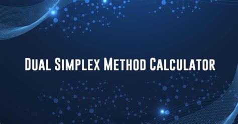 Dual Simplex Calculator - Calculatorey