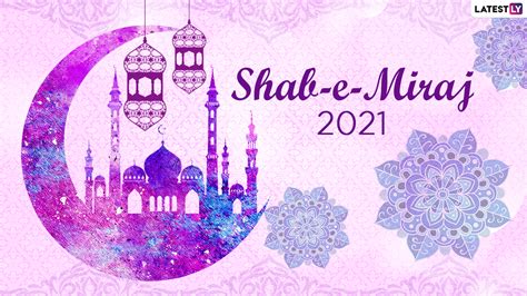 Happy Shab-E-Miraj 2021! Share ‘Shab-E-Meraj Mubarak’ Messages, Lailat Al Miraj HD Images ...