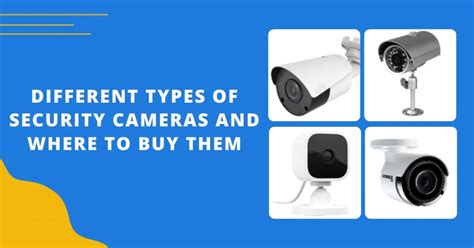 Different Types Of Security Cameras And Where To Buy Them