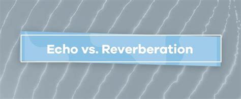 While you might think reverberation is just a fancy way of referencing ...