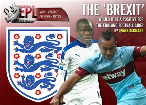 Brexit - Would it be Positive for the England Football Side?