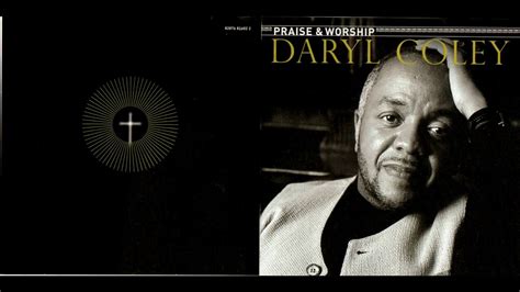 Daryl Coley -Praise & Worship-He's Worthy - YouTube