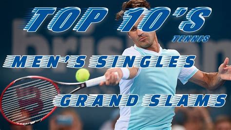 MEN'S SINGLES GRAND SLAM TITLES: TOP 10 - YouTube