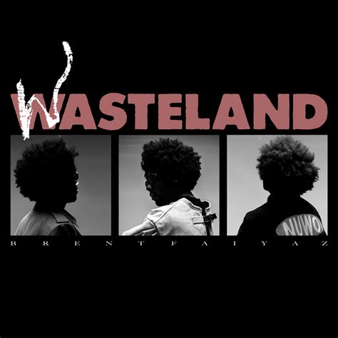 Brent Faiyaz | Wasteland