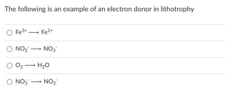 Solved The following is an example of an electron donor in | Chegg.com