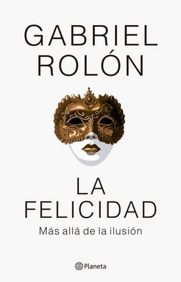 La felicidad eBook de Gabriel Rolón - EPUB | Rakuten Kobo España