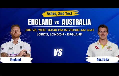 The Ashes 2023 : England v Australia 2nd Test at Lords Jun 28th to Jul ...