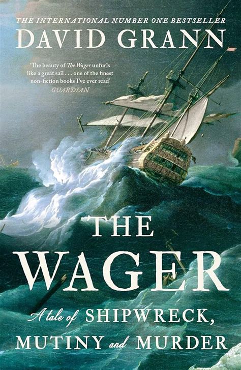 The Wager: A Tale of Shipwreck, Mutiny and Murder